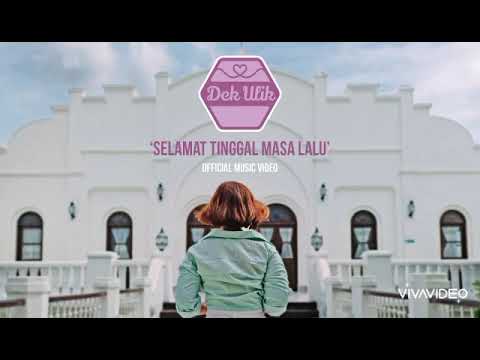 dek ulik terbaru - selamat tinggal masa lalu