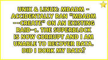 mdadm - Accidentally ran "mdadm --create" on an existing raid-1. The superblock is now corrupt...