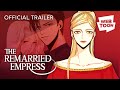 The Remarried Empress Official Trailer 4 WEBTOON 