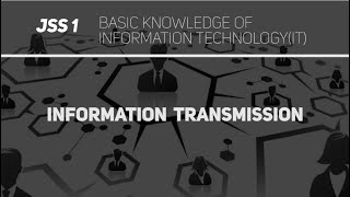 Information Transmission (Information Technology JSS 1)