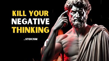 Remove Your Negative Thinking | Marcus Aurelius Stoicism
