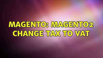 Magento: Magento2 change Tax to VAT (3 Solutions!!)