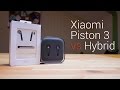 Обзор Xiaomi Piston 3 и Xiaomi Hybrid | Zopo.pro