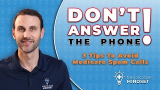 Don't Answer The Phone | 3 Tips to Avoid Medicare Spam Calls