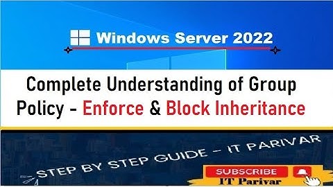 Group Policy - Enforce and Block Inheritance || Windows Server 2022