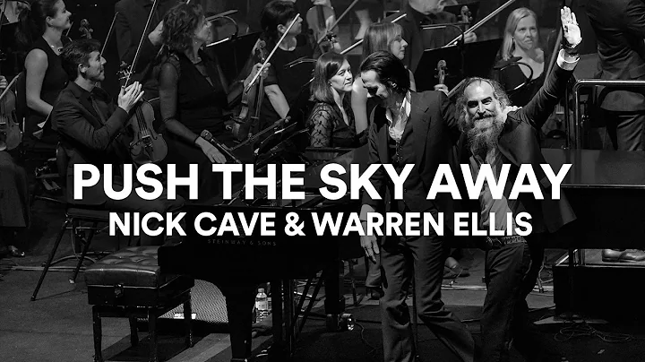 Nick Cave and Warren Ellis - "Push the Sky Away" |...