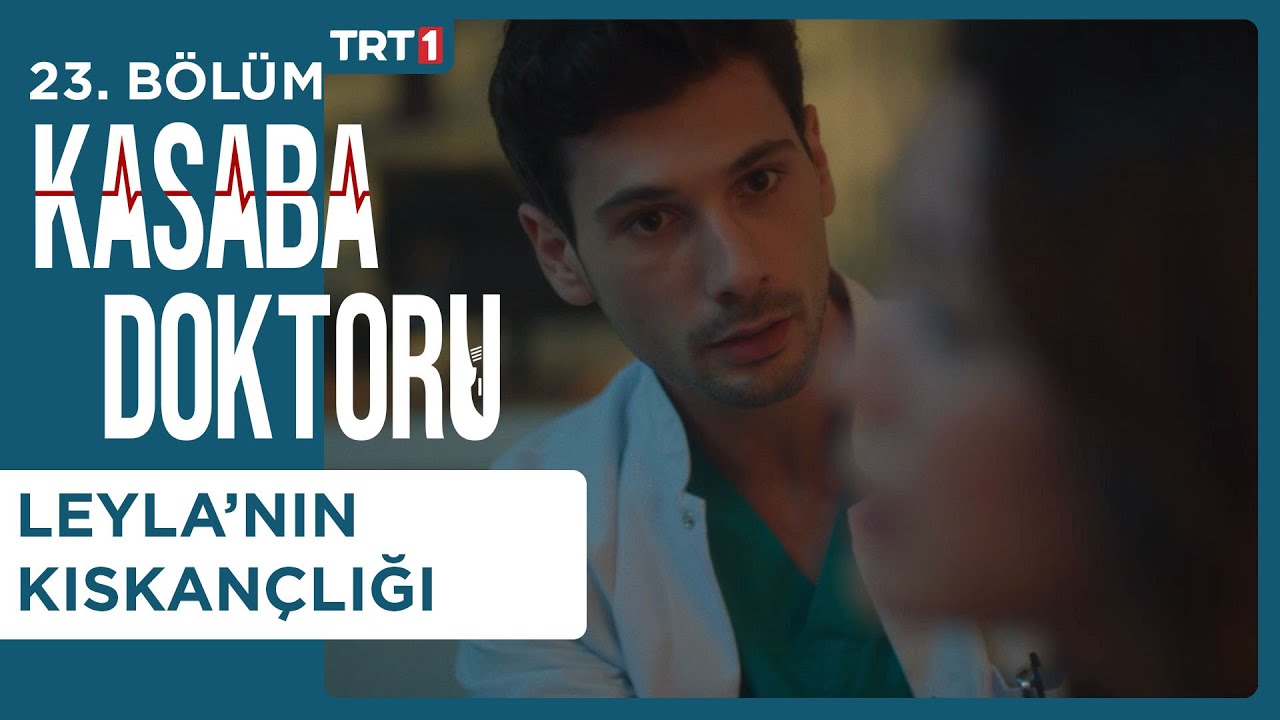 Leyla'nın Kıskançlığı - Kasaba Doktoru 23. Bölüm