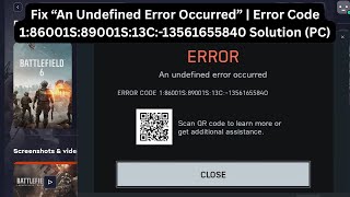 Fix Battlefield 6 An Undefined Error Occurred | Error Code 1:801S:891S:13C:13561655840 Solution (PC)