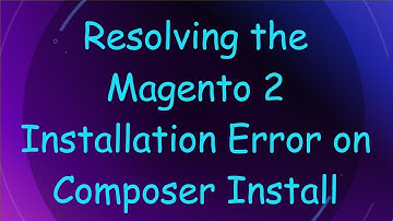 Resolving the Magento 2 Installation Error on Composer Install