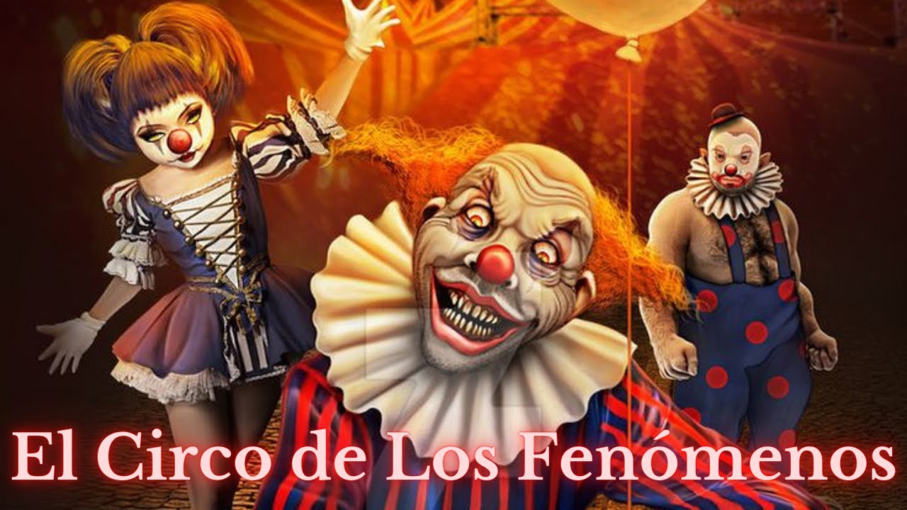 El Circo de los Fenómenos - YouTube