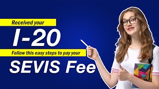 What to do after receiving your I-20? Pay I-901 SEVIS Fee | Step by Step Process