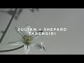 Sultan + Shepard - Tarengiri