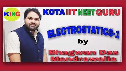 ELECTROSTATICS-1| Lecture-01 | (IIT-JEE & NEET) Physics by Bhagwan Das Mandrawalia (IIT-R Exp15+Yrs)