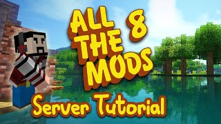 All The Mods 8 Server Tutorial - How To Make An All The Mods 8 Server