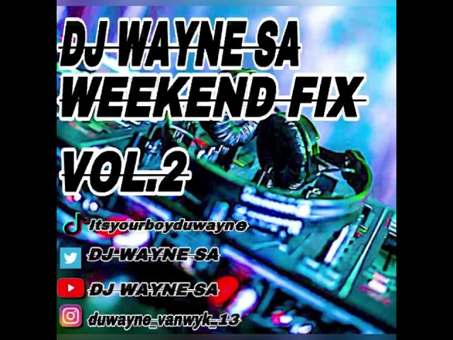 DJ Wayne sa - Weekend Fix Vol.2 class=