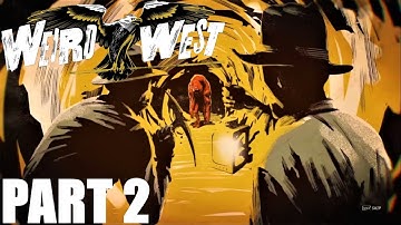 Weird West - Bounty Hunter Journey Walkthrough Gameplay Part 2 - No Commentary