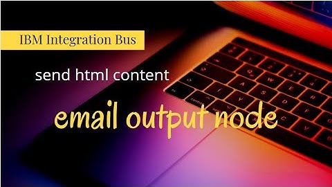 iib  - send html through email - IBM Integration Bus