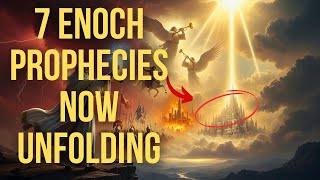 The 7 Prophecies of Enoch That Are Being Fulfilled Right Now