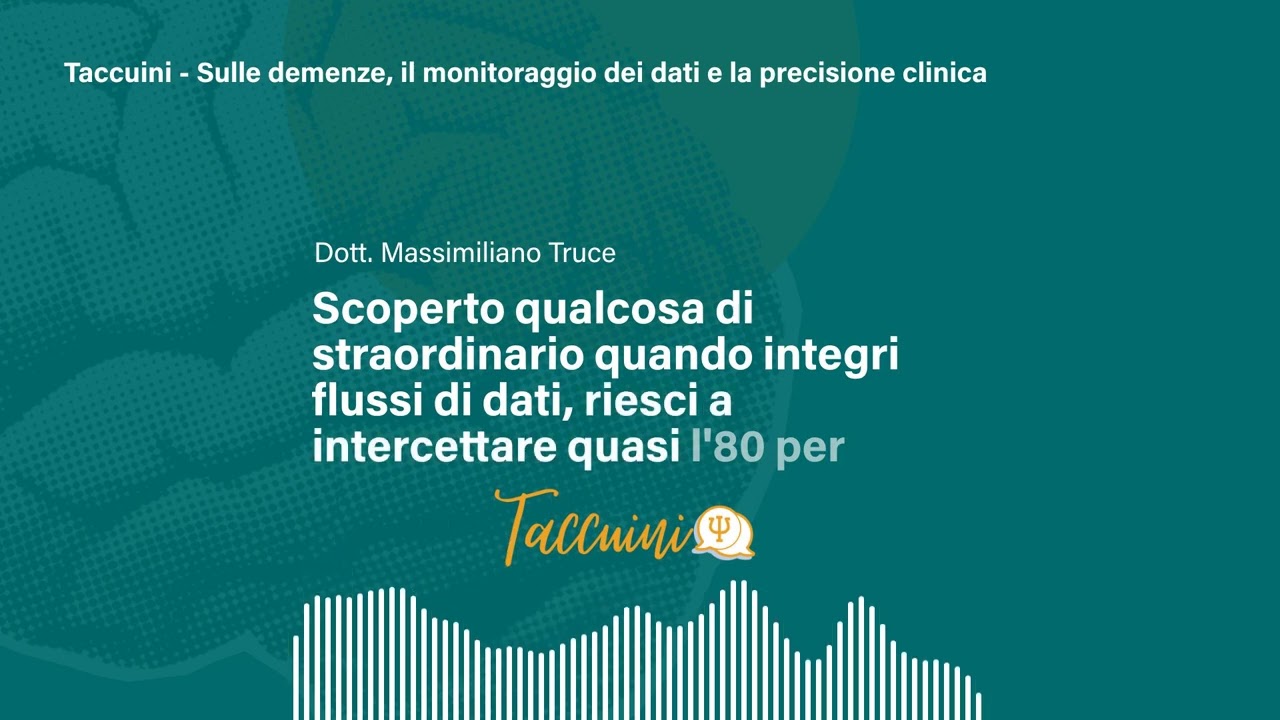Taccuini - Sulle demenze, il monitoraggio dei dati e la precisione clinica