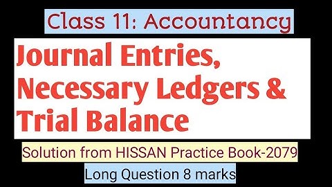Journal Entries, Ledger Accounts & Trial Balance||Class 11||Long Question||Accountancy||AG TV||