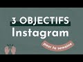 Tes 3 objectifs de publications sur instagram pour une semaine astucesinstagram