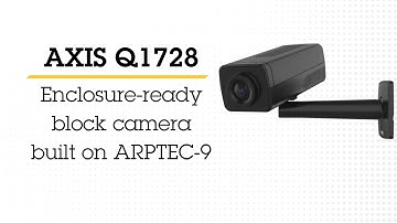 AXIS Q1728: Enclosure-ready block camera built on ARPTEC-9
