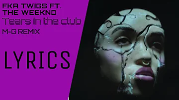 FKA Twigs Ft. The Weeknd - Tears in the club (Visualizer) w/ lyrics (M-G Remix)