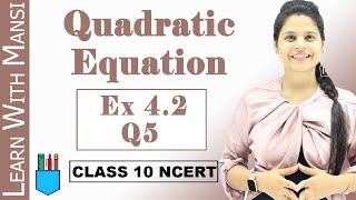 Ex 4.2 Q5 | Quadratic Equations | Chapter 4 | Class 10 Maths | NCERT