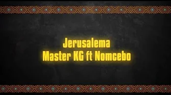 Master KG - Jerusalema ft Nomcebo (Lyrics Video) Master KG - Jerusalema ft Nomcebo (Lyrics Video)