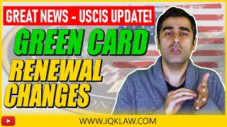 Great Immigration News! Green Card Renewal Changes!