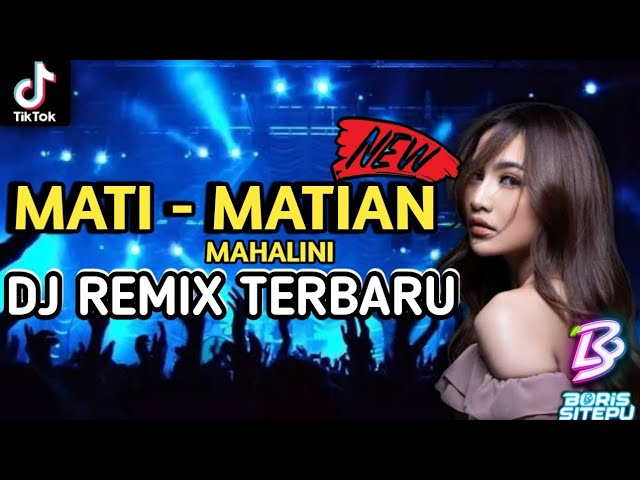 DJ VIRAL MATI - MATIAN MAHALINI REMIX TERBARU 2025 [ BORIS SITEPU ] class=