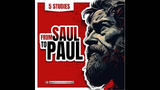 From Saul to Paul - 5 Studies