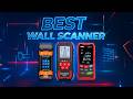 🧱 Best Wall Scanners 2025 | Detect Wires, Studs, and Pipes Like a Pro!
