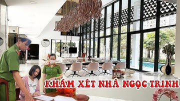 🔴NÓNG : KHÁM XÉT BIỆT THỰ HƠN TRIỆU ĐÔ CỦA NGỌC TRINH CÔNG AN THU DỮ NHỮNG GÌ ?