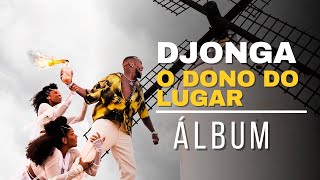 DJONGA - O DONO DO LUGAR (ÁLBUM COMPLETO)