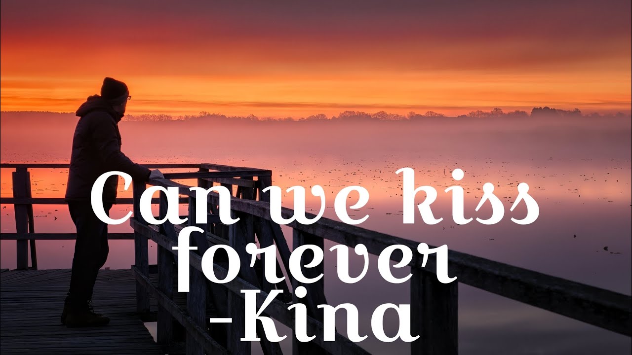 Can we kiss forever kina [AMV] LYRICS - YouTube