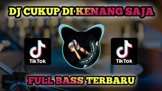 DJ CUKUP DI KENANG SAJA FULL BASS TERBARU 2022 #DJTERBARU2022 #djjedugjedug