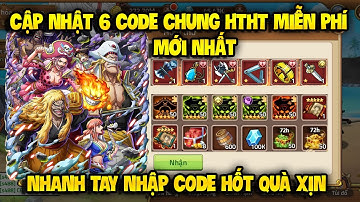 Cập Nhật 6 Code Huyền Thoại Hải Tặc Dùng Chung Mới Update | Sự Kiện Nhận Giftcode Toàn Sever