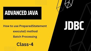 Advanced Java class 4  How to Use PreparedStatement in Java, Using Batch Processing