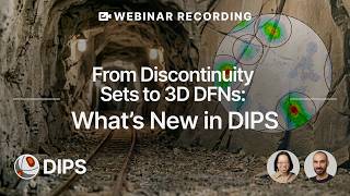 Webinar Recording - From Discontinuity Sets to 3D DFNs: What’s New in DIPS
