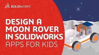 Classroom STEM Activity: Design a Moon Rover in SOLIDWORKS Apps for Kids