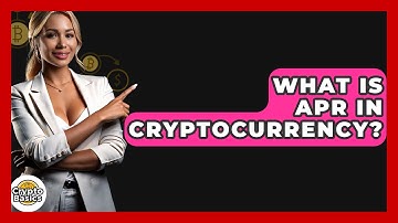 What Is APR in Cryptocurrency? - CryptoBasics360.com