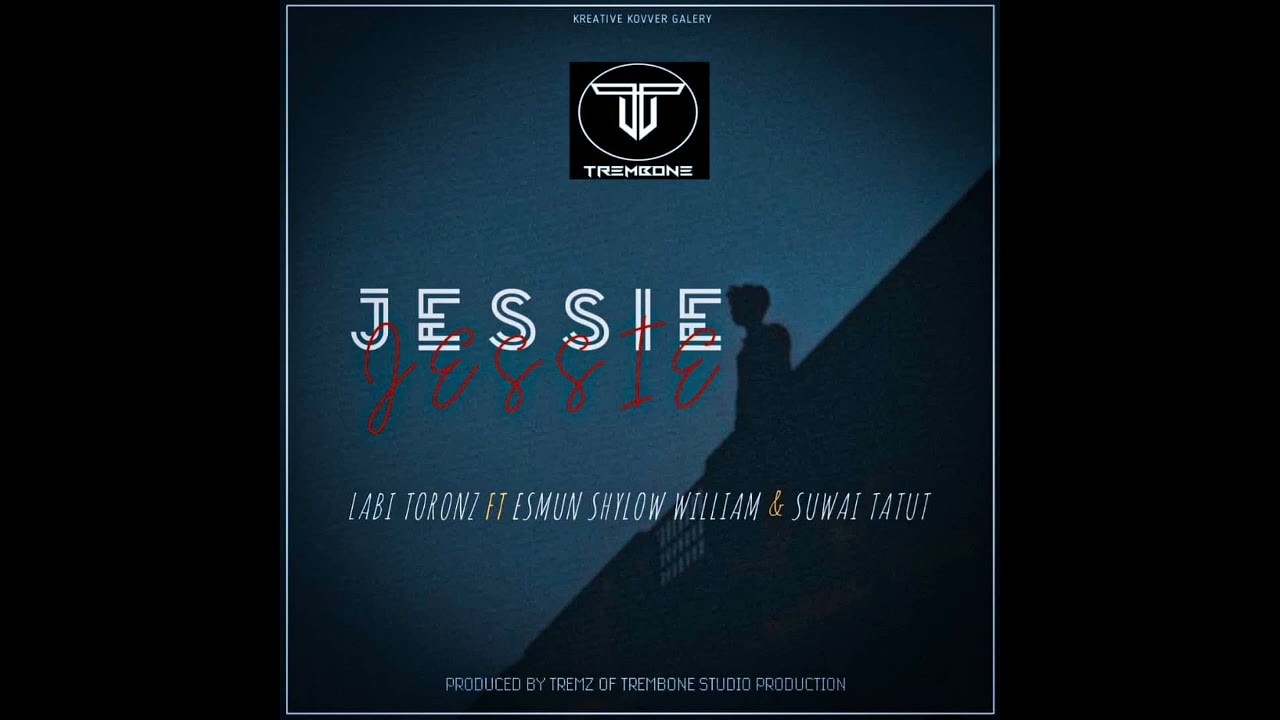 J E S S I E (2022) - LABI TORONZ x ESHMUN SHYLOW WILLIAM  x SUWAI TATUT [ProdBy. TREMBONE STUDIO]
