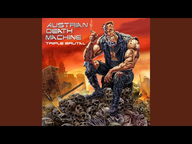 Austrian Death Machine - I Lied