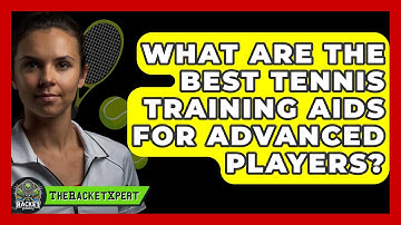 What Are The Best Tennis Training Aids For Advanced Players? - The Racket Xpert