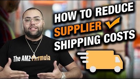 How To Reduce Supplier Shipping Costs | Amazon FBA 2021