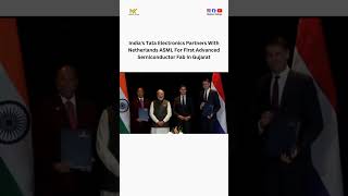 India &amp; ASML Join Hands for Gujarat’s First Advanced Semiconductor