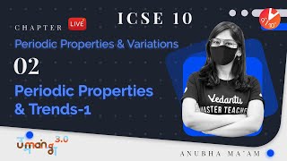 Periodic Properties and Variations L-2 | Periodic Properties & Trends (Part-1)| ICSE Chemistry Umang