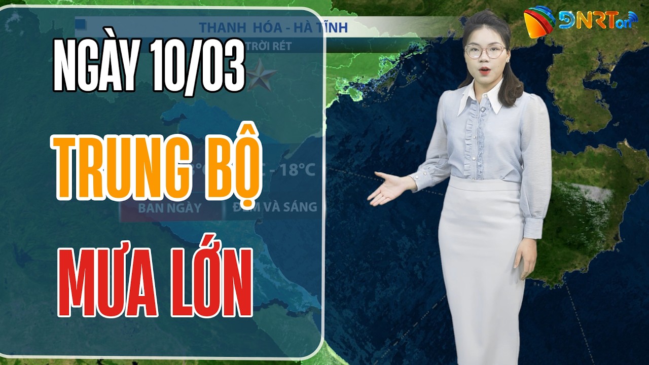Thời tiết ngày mới 10/03 | Trung Trung Bộ mưa lớn cục bộ: Nam Bộ ngày nắng, chiều tối có mưa rào
