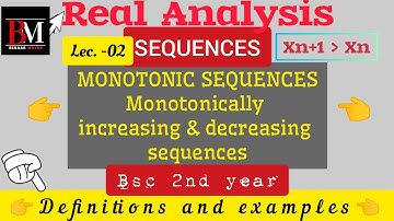 Monotonic sequences | monotonically increasing and decreasing sequences | Sequences - lec 2